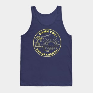 SUN OF A BEACH ! Tank Top